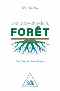 Les pouvoirs de la forêt : de l'eau et des arbres