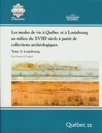 Les modes de vie à Québec et à Louisbourg au milieu du XVIIIe siècle à partir de collections archéologiques. Vol. 2. Louisbourg
