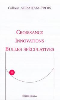 Croissance, innovations, bulles spéculatives