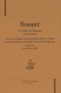 Bossuet, le Verbe et l'Histoire (1704-2004) : actes du colloque international de Paris et Meaux pour le troisième centenaire de la mort de Bossuet
