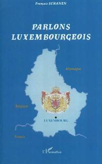 Parlons luxembourgeois : langue et culture linguistique d'un petit pays au coeur de l'Europe