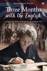 Three months with the English : a tale of the battle of Normandy, June-August 1944