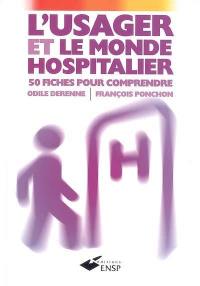 L'usager et le monde hospitalier : 50 fiches pour comprendre
