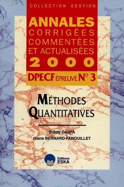 Méthodes quantitatives, DPECF n° 3 : annales corrigées, commentées et actualisées 2000