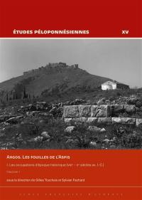 Argos : les fouilles de l'Aspis. Vol. 1. Les occupations d'époque historique (VIIIe-IIe siècles av. J.-C.)