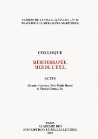 Méditerranée, mer de l'exil : actes du 31e colloque de la Villa Kérylos à Beaulieu-sur-Mer les 8 et 9 octobre 2021