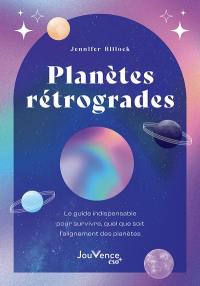 Planètes rétrogrades : le guide indispensable pour survivre, quel que soit l'alignement des planètes