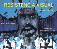 Resistencia visual : Oaxaca 2006