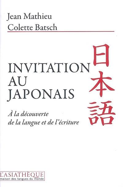 Invitation au japonais : à la découverte de la langue et de l'écriture