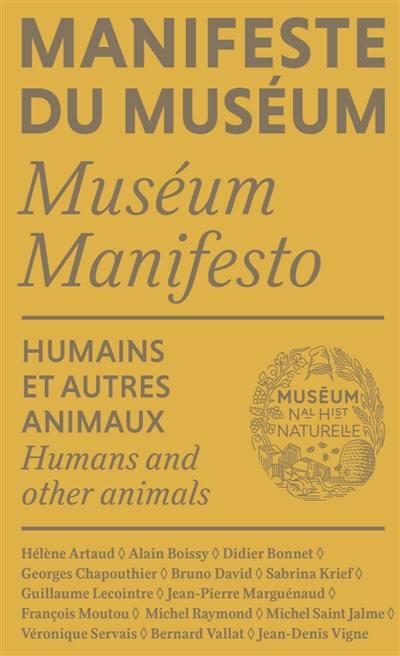 Manifeste du Muséum. Humains et autres animaux. Humans and other animals. Museum manifesto. Humains et autres animaux. Humans and other animals