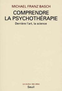 Comprendre la psychothérapie : derrière l'art, la science