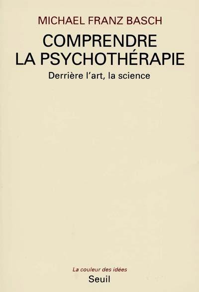 Comprendre la psychothérapie : derrière l'art, la science