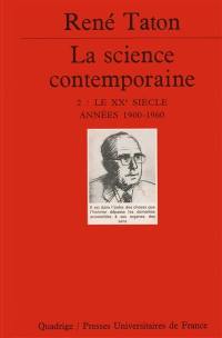 Histoire générale des sciences. Vol. 3-2. La science contemporaine : années 1900-1960