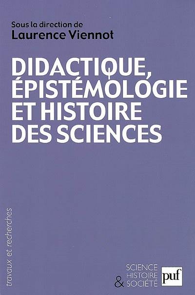 Didactique, épistémologie et histoire des sciences : penser l'enseignement