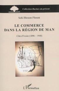 Le commerce dans la région de Man : Côte d'Ivoire, 1896-1940