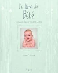 Le livre de bébé : l'album de mes cinq premières années