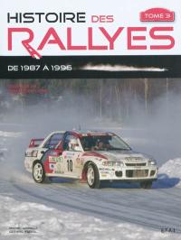 Histoire des rallyes. Vol. 3. De 1987 à 1996