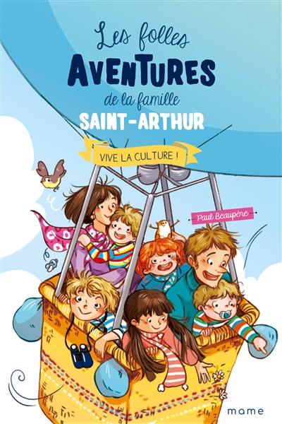 Les folles aventures de la famille Saint-Arthur. Vol. 7. Vive la culture !