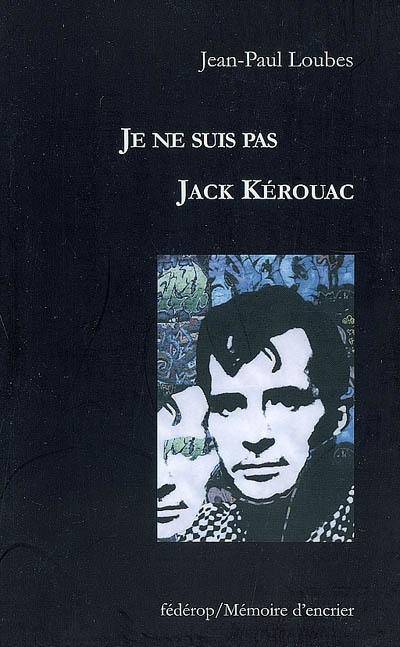 Je ne suis pas Jack Kerouac
