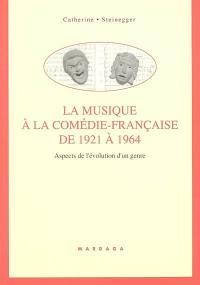 La musique à la Comédie-Française de 1921 à 1964 : aspects de l'évolution d'un genre