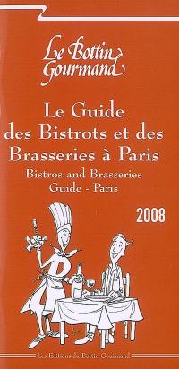 Le guide des bistrots et des brasseries à Paris 2008. Bistros and brasseries guide Paris 2008