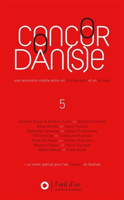 Concordan(s)e : une aventure singulière où un écrivain rencontre un chorégraphe. Vol. 5. Editions 2016 et 2017
