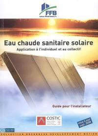 Eau chaude sanitaire solaire : application à l'individuel et au collectif : guide pour l'installateur