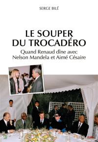 Le souper du Trocadéro : quand Renaud dîne avec Nelson Mandela et Aimé Césaire