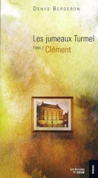 Les jumeaux Turmel. Vol. 2. Clément