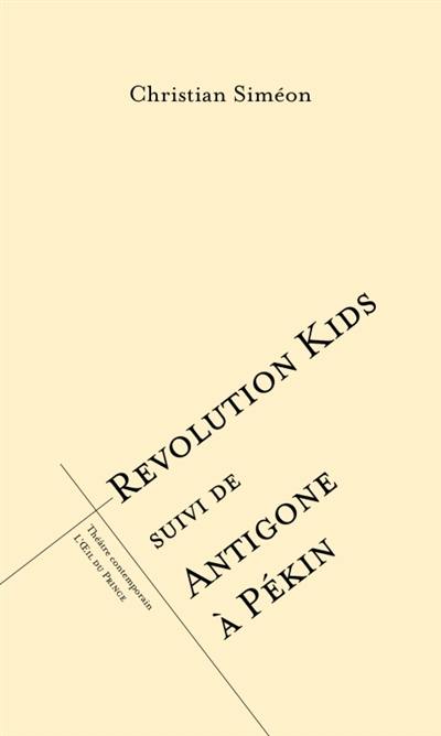 Revolution kids. Antigone à Pékin