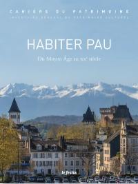 Habiter Pau : du Moyen Age au XXe siècle