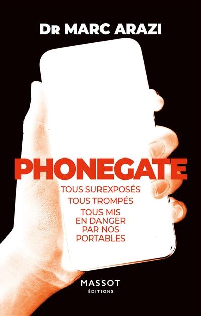 Phonegate : tous surexposés, tous trompés, tous mis en danger par nos portables