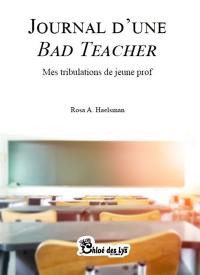 Journal d'une bad teacher : mes tribulations de jeune prof