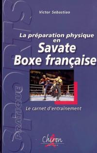 La préparation physique en savate boxe française : le carnet d'entraînement