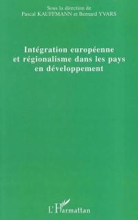 Intégration européenne et régionalisme dans les pays en développement
