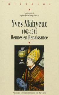 Yves Mahyeuc, 1462-1541 : Rennes en Renaissance