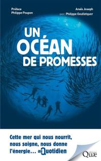 Un océan de promesses : cette mer qui nous nourrit, nous soigne, nous donne l'énergie... au quotidien
