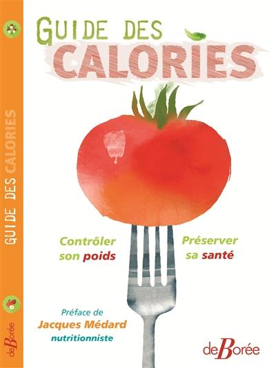 Guide des calories : contrôler son poids, préserver sa santé