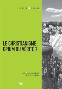 Le christianisme : opium ou vérité ?