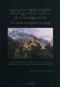 Roquefort de la Montagne noire : un castrum, une seigneurie, un lignage