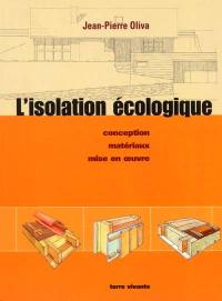 L'isolation écologique : conception, matériaux, mise en oeuvre