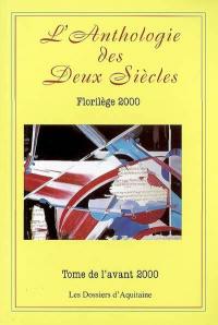 L'anthologie des deux siècles : florilège 2000. Tome de l'avant 2000