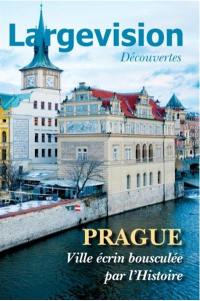 Largevision découvertes, n° 66. Prague : ville écrin bousculée par l'histoire