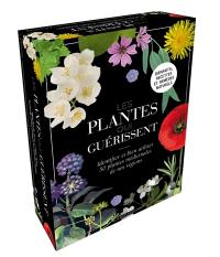 Les plantes qui guérissent : identifier et bien utiliser 50 plantes médicinales de nos régions : bienfaits, recettes et remèdes naturels