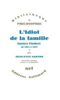 L'idiot de la famille : Gustave Flaubert de 1821 à 1857. Vol. 1