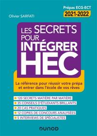 Les secrets pour intégrer HEC : comment réussir votre prépa et entrer dans l'école de vos rêves : prépas ECG-ECT 2021-2022