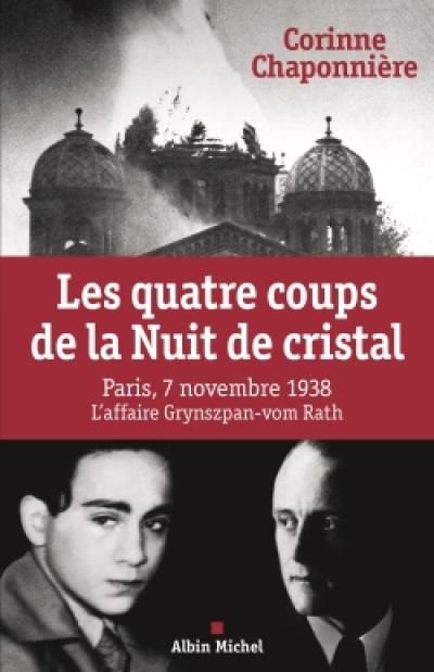 Les quatre coups de la Nuit de cristal : Paris, 7 novembre 1938, l'affaire Grynszpan-vom Rath