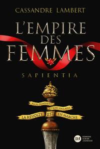 L'empire des femmes. Vol. 1. Sapienta