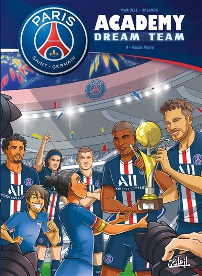 Paris Saint-Germain Academy : dream team. Vol. 4. Phase finale