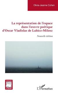 La représentation de l'espace dans l'oeuvre poétique d'Oscar Vladislas de Lubicz-Milosz